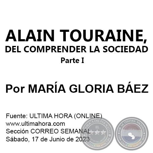 ALAIN TOURAINE, DEL COMPRENDER LA SOCIEDAD - Parte I - Por MARÍA GLORIA BÁEZ - Sábado, 17 de Junio de 2023